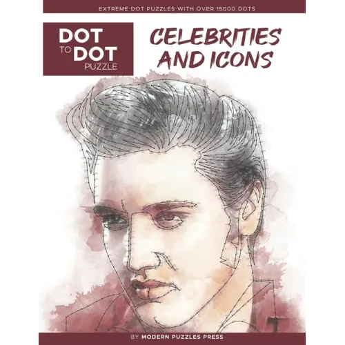 Celebrities and Icons - Dot to Dot Puzzle (Extreme Dot Puzzles with over 15000 dots) by Modern Puzzles Press: Extreme Dot to Dot Books for Adults - Ch