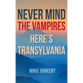 Never Mind the Vampires, Here's Transylvania