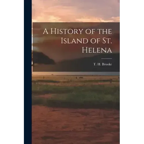 A History of the Island of St. Helena