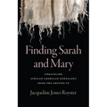 Finding Sarah and Mary: Unraveling African American Genealogy from the Ground Up