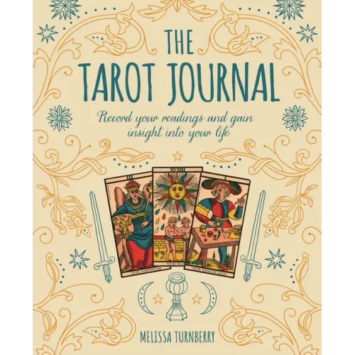 The Tarot Journal: Record Your Readings and Gain Insight Into Your Life