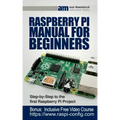 Raspberry Pi Manual for Beginners: Step-by-Step Guide to the first Raspberry Pi Project