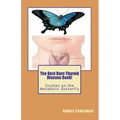The Best Darn Thyroid Disease Book!: Studies on the Metabolic Butterfly