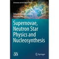 Supernovae, Neutron Star Physics and Nucleosynthesis