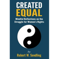 Created Equal: Mindful reflections on the struggle for woman's rights