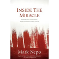 Inside the Miracle: Enduring Suffering, Approaching Wholeness
