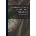 Submarine Cable Laying and Repairing: 2d ed