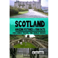 Scotland Amazing Pictures & Fun Facts (Kid Kongo Travel The World Series )(Book 10)