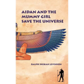 Aidan and the Mummy Girl Save the Universe