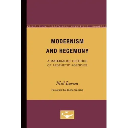 Modernism and Hegemony: A Materialist Critique of Aesthetic Agencies Volume 71