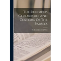 The Religious Ceremonies And Customs Of The Parsees