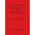 Later Medieval Mints: Organization, Administration and Techniques. The Eighth Oxford Symposium on Coinage and Monetary History