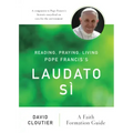 Reading, Praying, Living Pope Francis's Laudato Sì: A Faith Formation Guide
