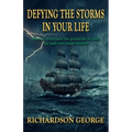 Defying the Storms in Your Life: How to overcome the problems in your life and even make history