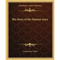 The Story of the Human Aura