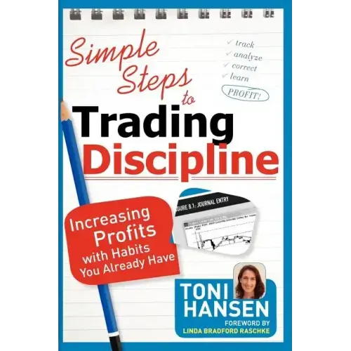 Simple Steps to Trading Discipline: Increasing Profits with Habits You Already Have