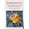 Reading Territory: Indigenous and Black Freedom, Removal, and the Nineteenth-Century State