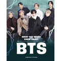 What You Never Knew about Bts