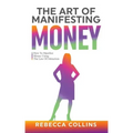 The Art Of Manifesting Money