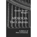 Apologia: The Columns: A Defence of Mere Christianity