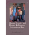 Human Security and Human Rights under International Law: The Protections Offered to Persons Confronting Structural Vulnerability