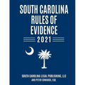 South Carolina Rules of Evidence 2021: Complete Rules in Effect as of January 1, 2021