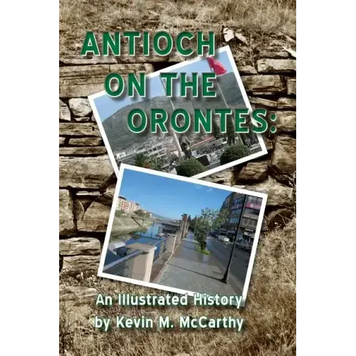 Antioch on the Orontes: An Illustrated History