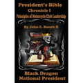 President's Bible: Chronicle I Principles of Motorcycle Club Leadership