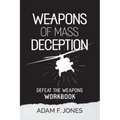 Weapons of Mass Deception Workbook: Defeat the Weapons