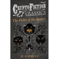 The Valley of the Spiders (Cryptofiction Classics - Weird Tales of Strange Creatures)