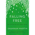 Falling Free: Rescued from the Life I Always Wanted