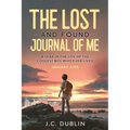 The Lost and Found Journal of Me: A Year in the Life of the Coolest Boy Who Ever Lived (January-June)