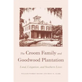 The Croom Family and Goodwood Plantation: Land, Litigation, and Southern Lives