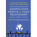 Manipulative, Abusive & Toxic Relationship, 4 in 1: Co-dependency, Emotional & Narcissistic Abuse Recovery (Dealing with Trauma, Healing & Recovering
