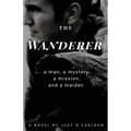 The Wanderer: A man, a mystery, a mission, and a maiden