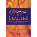 Resilient School Leaders: Strategies for Turning Adversity Into Achievement