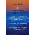 H. G. Wells Non-Fiction TRIO v.2: World Brain - Socialism and the Family - Washington and the Hope/Riddle of Peace