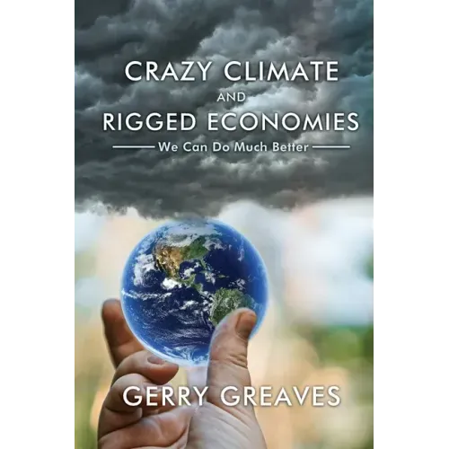 Crazy Climate and Rigged Economies: We Can Do Much Better
