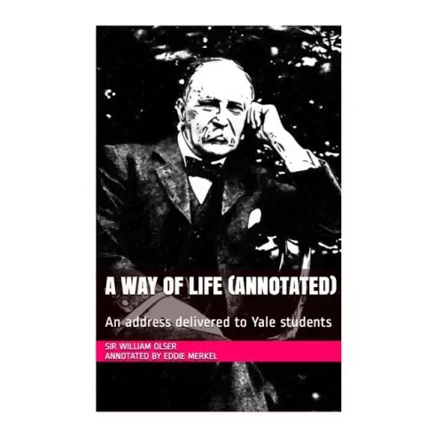 A Way of Life (Annotated): An address delivered to Yale students
