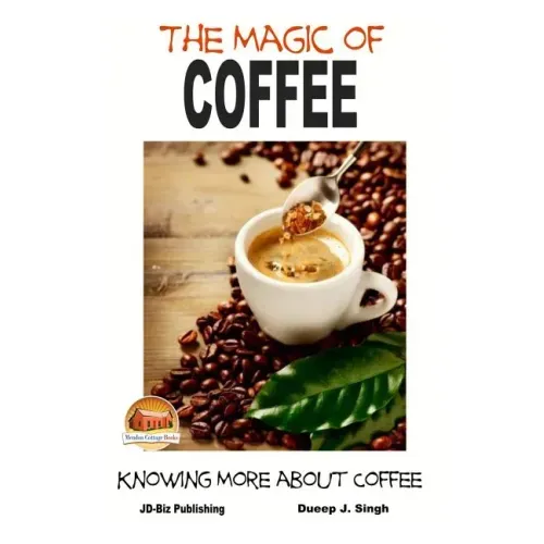 The Magic of Coffee - Knowing More about Coffee