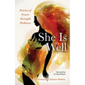 She Is Well Stories of Power Strength Wellness