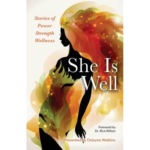 She Is Well Stories of Power Strength Wellness