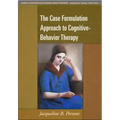 The Case Formulation Approach to Cognitive-Behavior Therapy