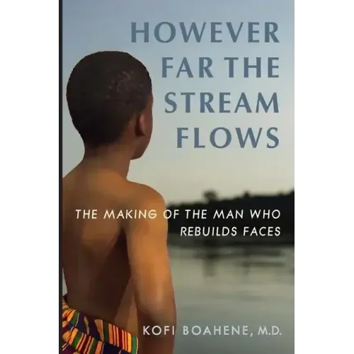 However Far The Stream Flows: The Making of the Man Who Rebuilds Faces
