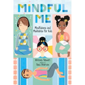 Mindful Me: Mindfulness and Meditation for Kids