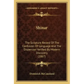 Shinar: The Scripture Record Of The Confusion Of Language And The Dispersion Verified By Modern Discovery (1867)