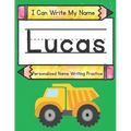 I Can Write My Name: Lucas: Personalized Name Writing Practice