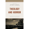 Theology and Horror: Explorations of the Dark Religious Imagination