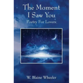 The Moment I Saw You: Poetry For Lovers