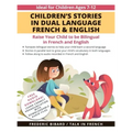 Children's Stories in Dual Language French & English: Raise your child to be bilingual in French and English + Audio Download